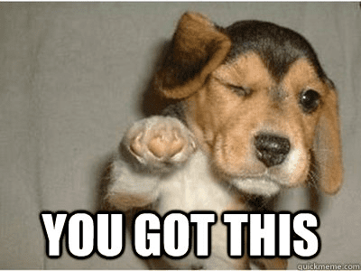 You Got This!!
